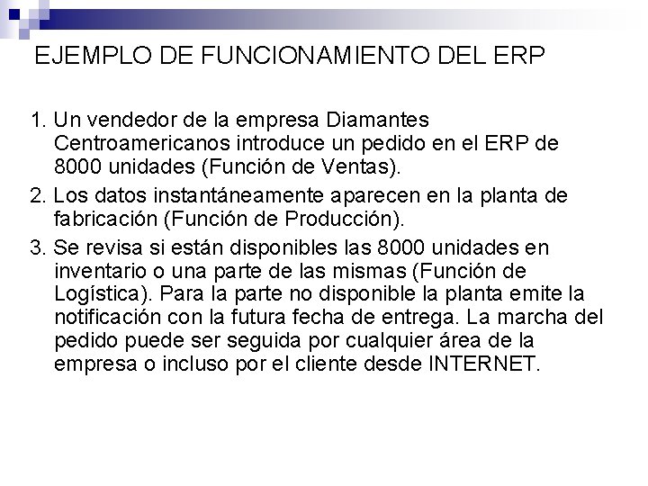 EJEMPLO DE FUNCIONAMIENTO DEL ERP 1. Un vendedor de la empresa Diamantes Centroamericanos introduce