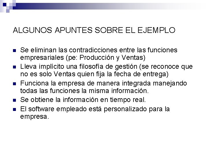ALGUNOS APUNTES SOBRE EL EJEMPLO n n n Se eliminan las contradicciones entre las
