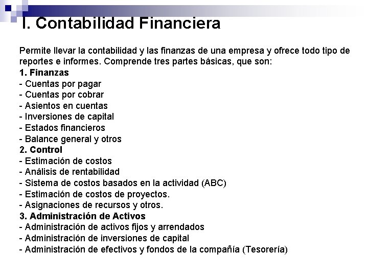 I. Contabilidad Financiera Permite llevar la contabilidad y las finanzas de una empresa y