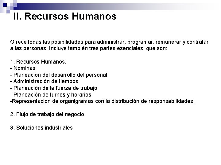 II. Recursos Humanos Ofrece todas las posibilidades para administrar, programar, remunerar y contratar a