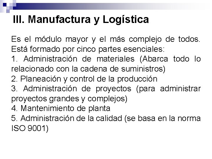III. Manufactura y Logística Es el módulo mayor y el más complejo de todos.