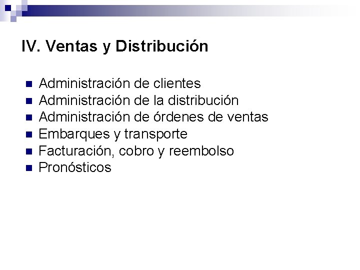 IV. Ventas y Distribución n n n Administración de clientes Administración de la distribución