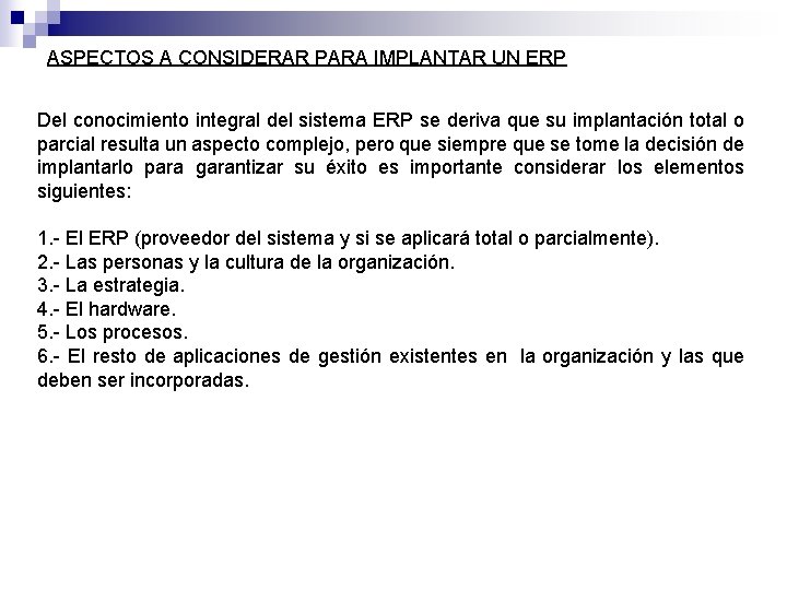 ASPECTOS A CONSIDERAR PARA IMPLANTAR UN ERP Del conocimiento integral del sistema ERP se
