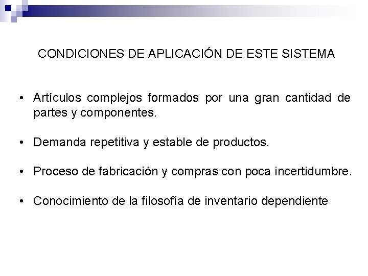CONDICIONES DE APLICACIÓN DE ESTE SISTEMA • Artículos complejos formados por una gran cantidad
