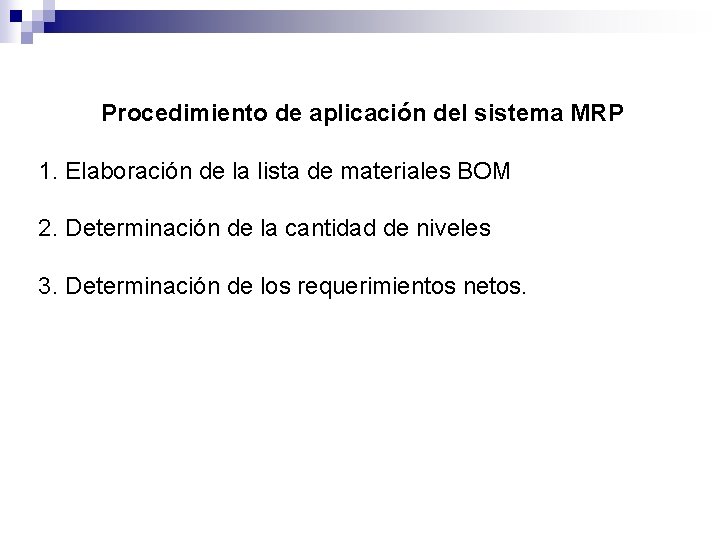 Procedimiento de aplicación del sistema MRP 1. Elaboración de la lista de materiales BOM