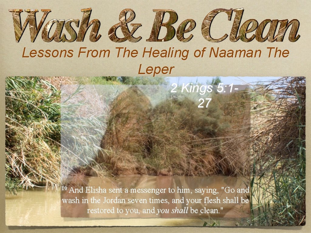 Lessons From The Healing of Naaman The Leper 2 Kings 5: 127 10 And