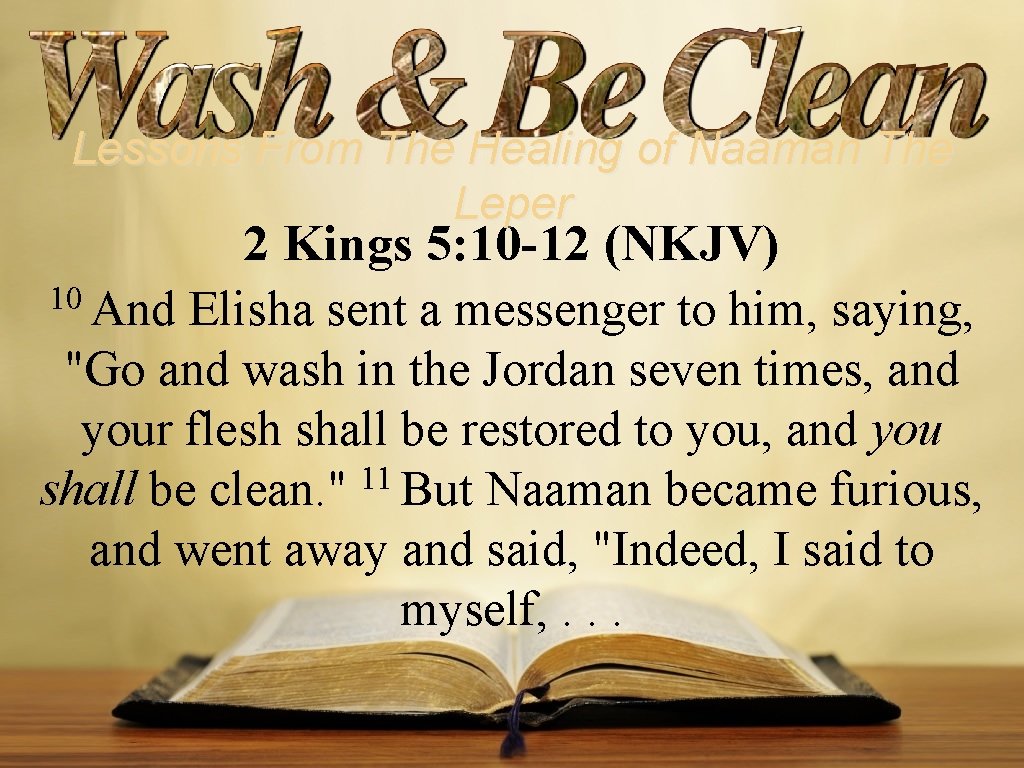 Lessons From The Healing of Naaman The Leper 2 Kings 5: 10 -12 (NKJV)