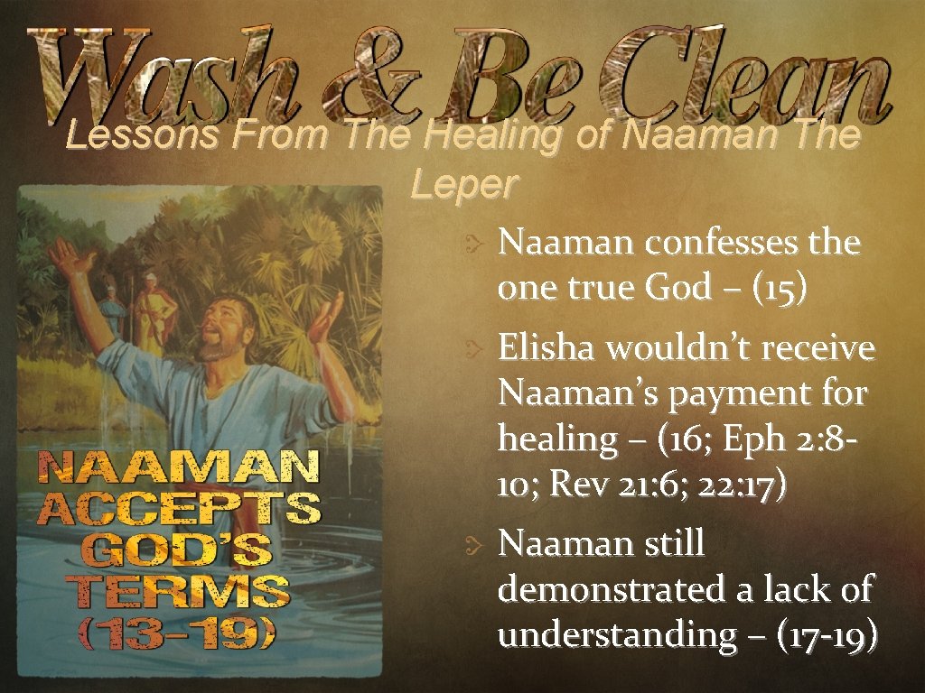 Lessons From The Healing of Naaman The Leper Naaman confesses the one true God
