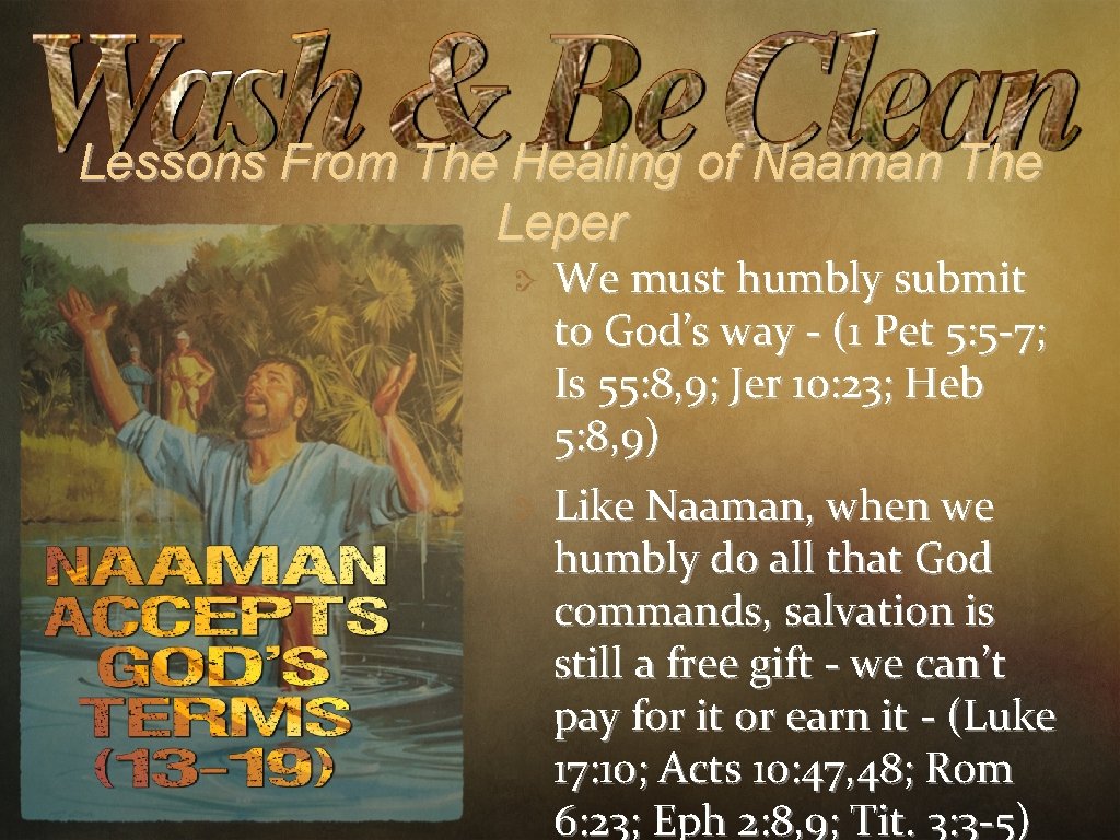 Lessons From The Healing of Naaman The Leper We must humbly submit to God’s