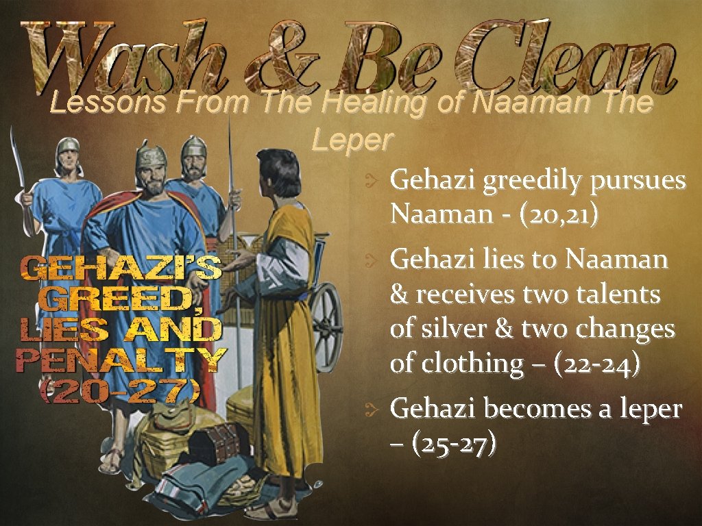 Lessons From The Healing of Naaman The Leper Gehazi greedily pursues Naaman - (20,