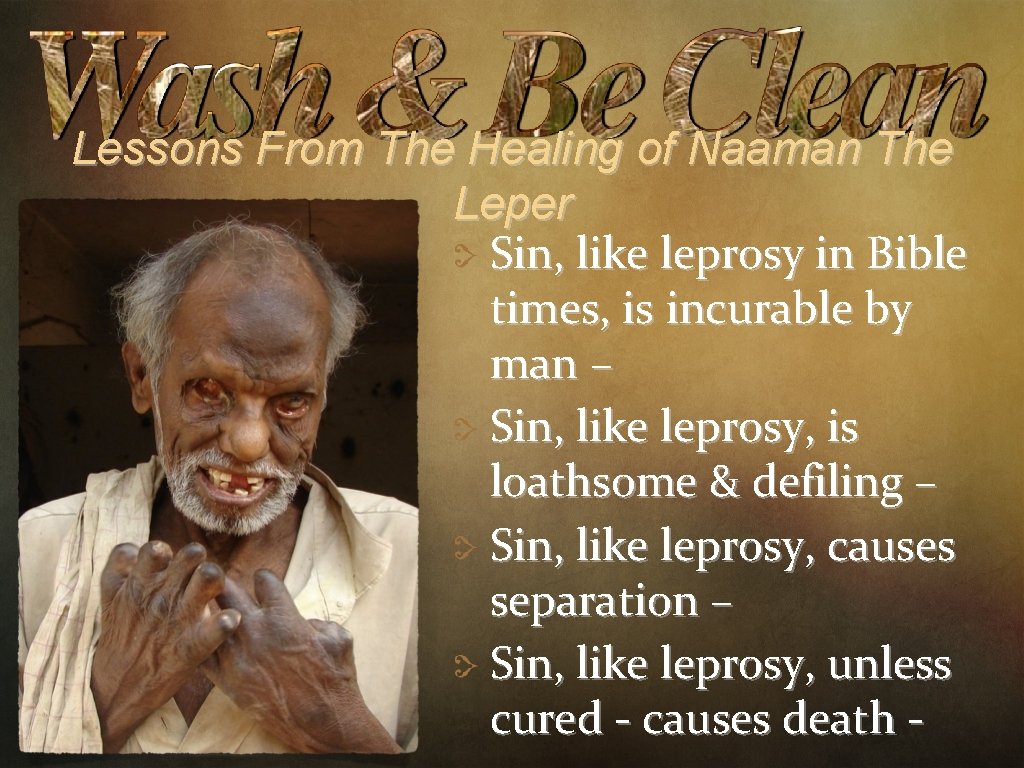 Lessons From The Healing of Naaman The Leper Sin, like leprosy in Bible times,