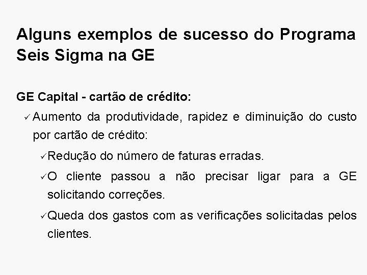 Alguns exemplos de sucesso do Programa Seis Sigma na GE GE Capital - cartão