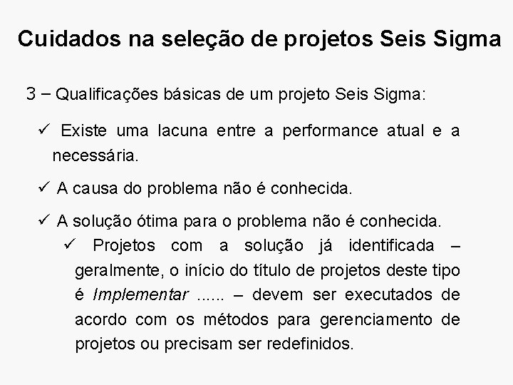 Cuidados na seleção de projetos Seis Sigma 3 – Qualificações básicas de um projeto