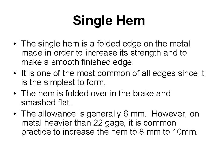 Single Hem • The single hem is a folded edge on the metal made