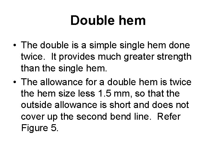 Double hem • The double is a simple single hem done twice. It provides