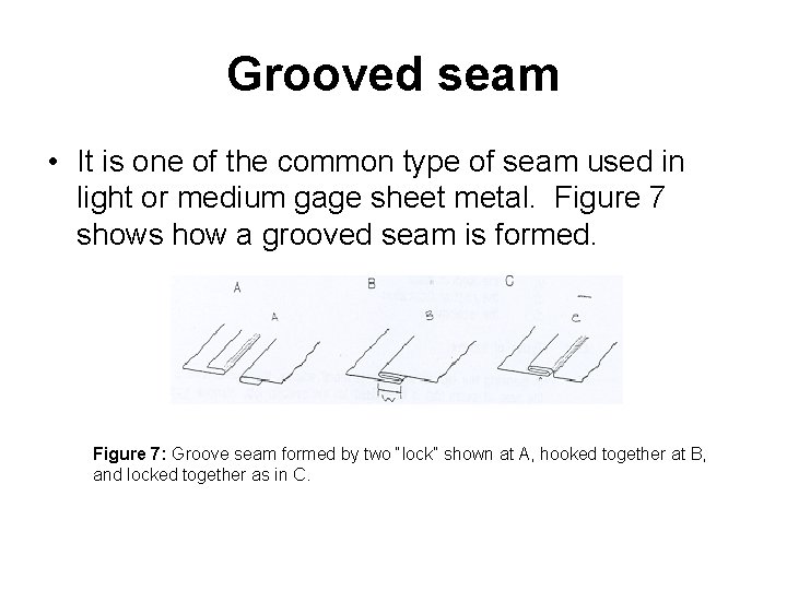 Grooved seam • It is one of the common type of seam used in