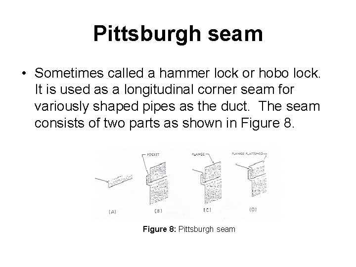 Pittsburgh seam • Sometimes called a hammer lock or hobo lock. It is used