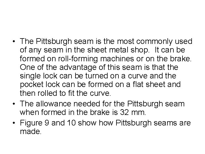  • The Pittsburgh seam is the most commonly used of any seam in