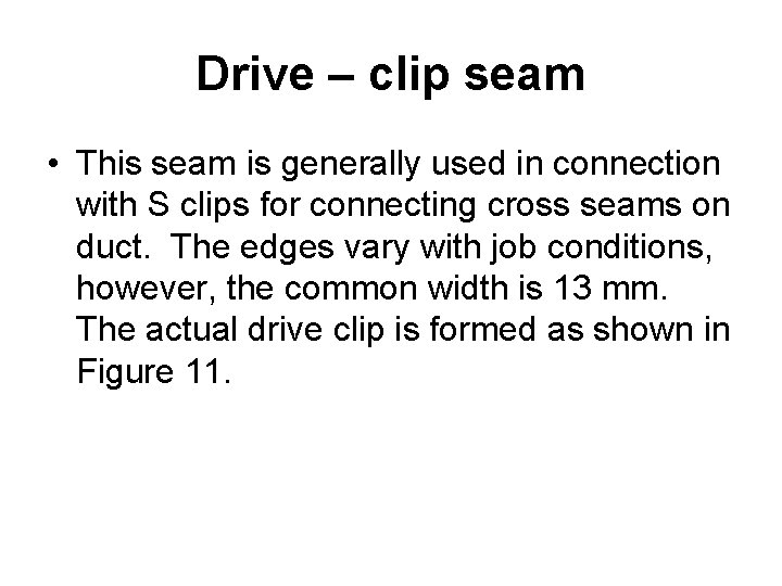 Drive – clip seam • This seam is generally used in connection with S
