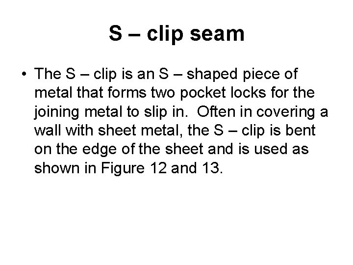 S – clip seam • The S – clip is an S – shaped