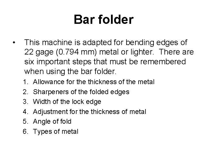 Bar folder • This machine is adapted for bending edges of 22 gage (0.