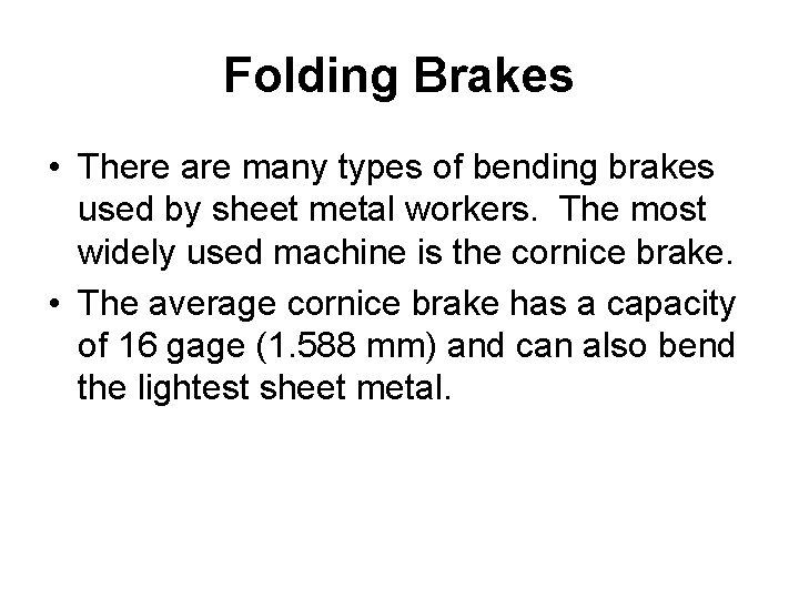 Folding Brakes • There are many types of bending brakes used by sheet metal