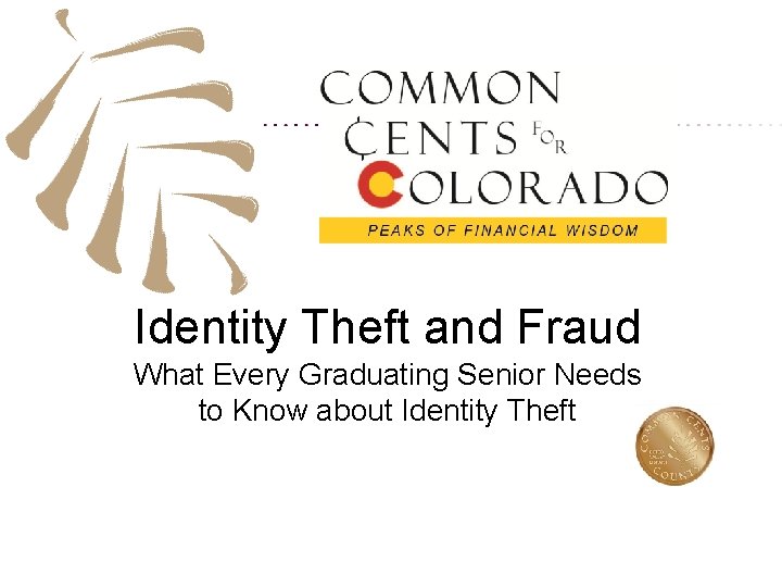 Identity Theft and Fraud What Every Graduating Senior Needs to Know about Identity Theft