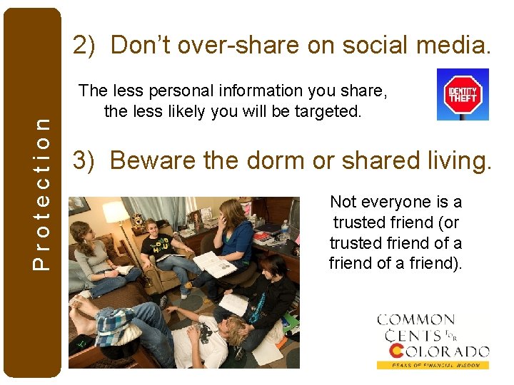 Protection 2) Don’t over-share on social media. The less personal information you share, the