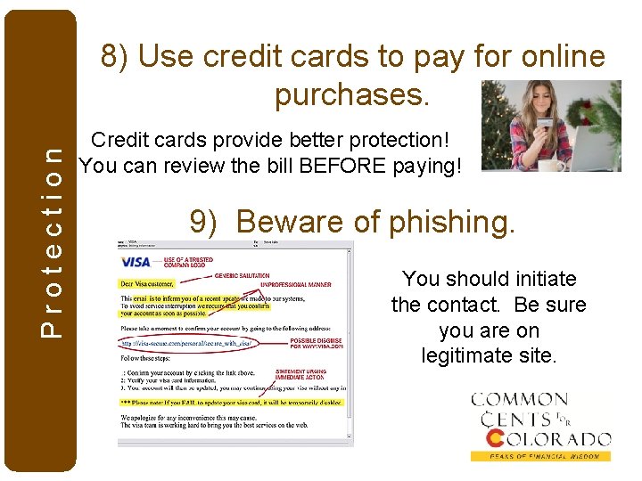 Protection 8) Use credit cards to pay for online purchases. Credit cards provide better
