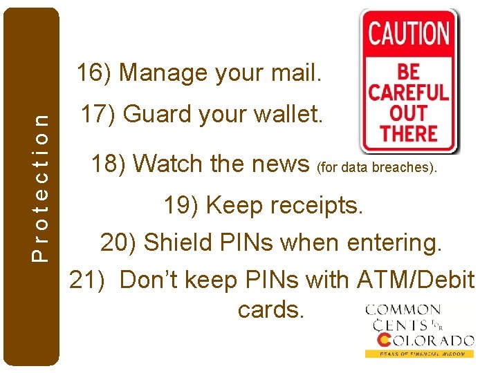 Protection 16) Manage your mail. 17) Guard your wallet. 18) Watch the news (for