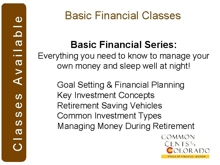 Classes Available Basic Financial Classes Basic Financial Series: Everything you need to know to