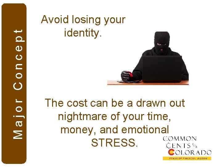 Major Concept Avoid losing your identity. The cost can be a drawn out nightmare