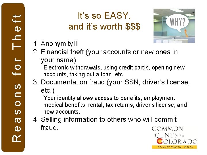 Reasons for Theft It’s so EASY, and it’s worth $$$ 1. Anonymity!!! 2. Financial