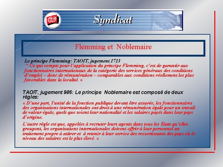 Flemming et Noblemaire Le principe Flemming: TAOIT, jugement 1713 “ Ce qui compte pour