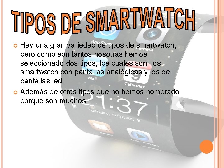 Hay una gran variedad de tipos de smartwatch, pero como son tantos nosotras hemos