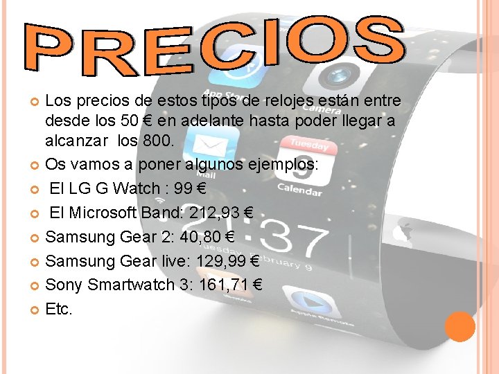 Los precios de estos tipos de relojes están entre desde los 50 € en