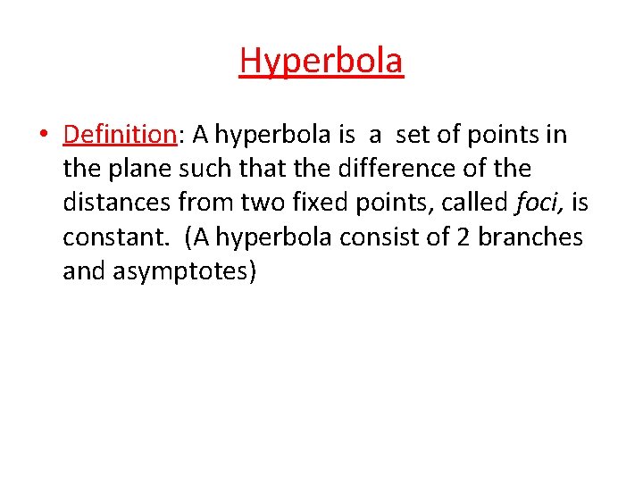 Hyperbola • Definition: A hyperbola is a set of points in the plane such