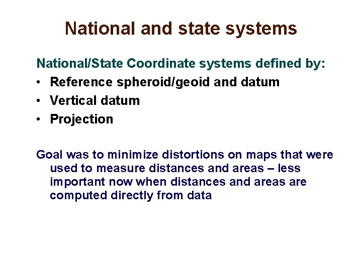 National and state systems National/State Coordinate systems defined by: • Reference spheroid/geoid and datum