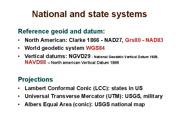National and state systems Reference geoid and datum: • North American: Clarke 1866 -