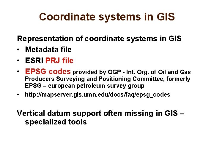 Coordinate systems in GIS Representation of coordinate systems in GIS • Metadata file •