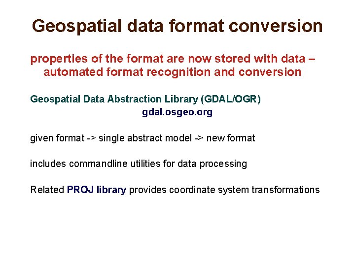 Geospatial data format conversion properties of the format are now stored with data –