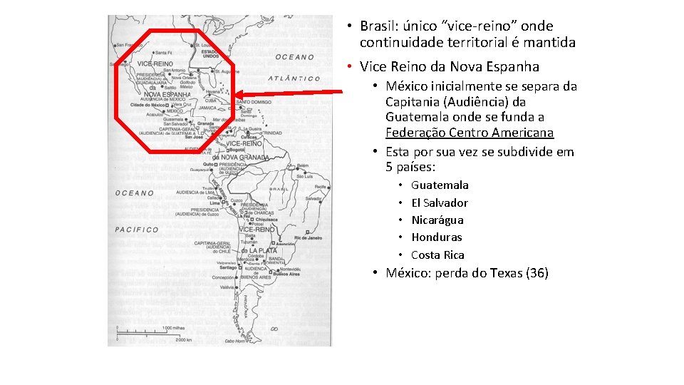  • Brasil: único “vice-reino” onde continuidade territorial é mantida • Vice Reino da