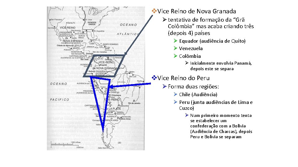 v. Vice Reino de Nova Granada Ø tentativa de formação da “Grã Colômbia” mas