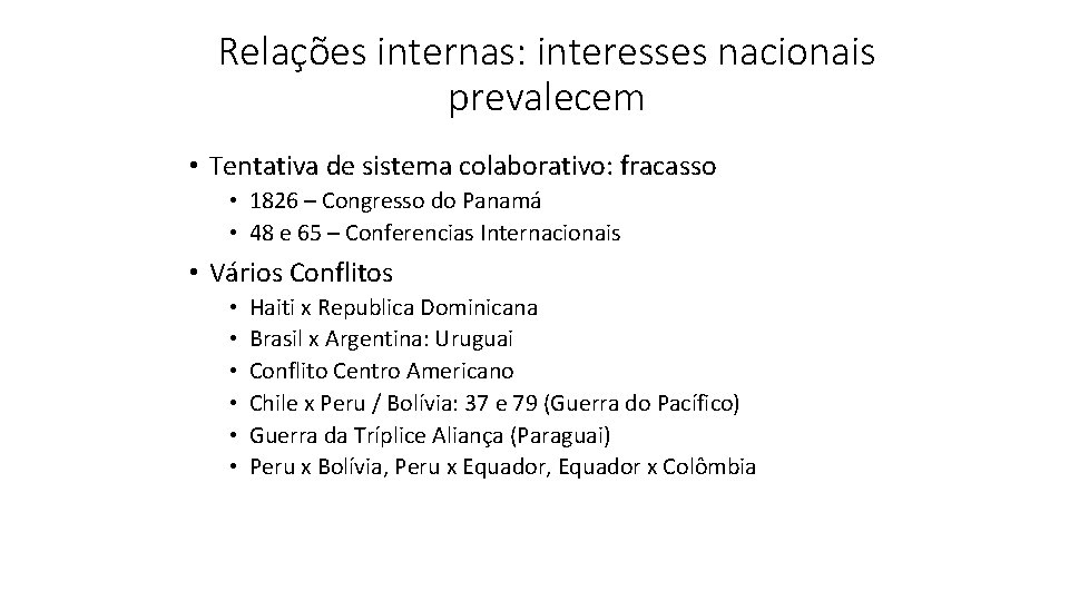 Relações internas: interesses nacionais prevalecem • Tentativa de sistema colaborativo: fracasso • 1826 –