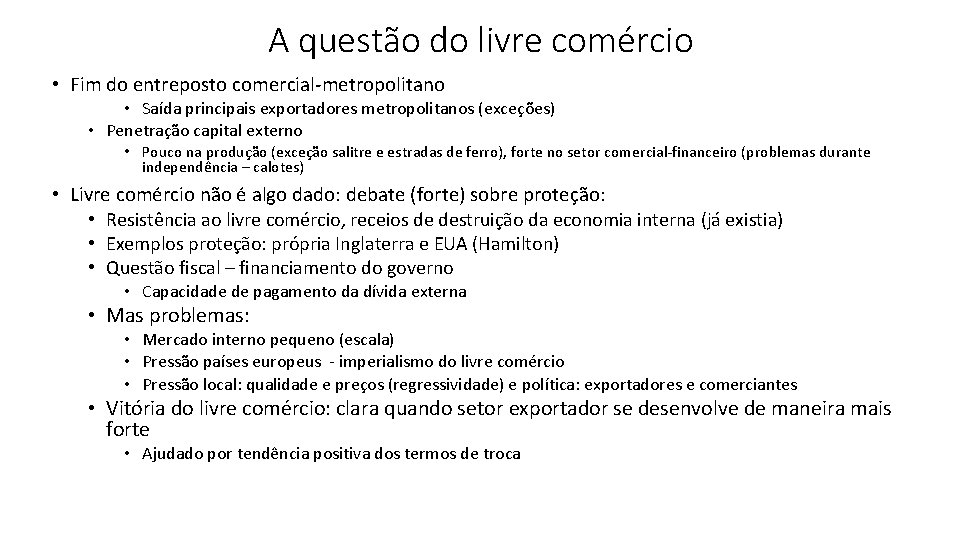 A questão do livre comércio • Fim do entreposto comercial-metropolitano • Saída principais exportadores