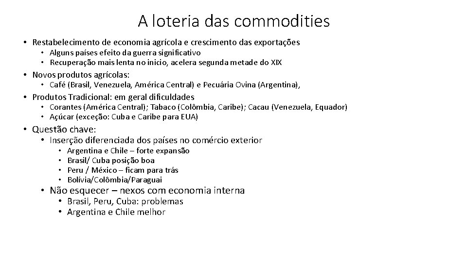 A loteria das commodities • Restabelecimento de economia agrícola e crescimento das exportações •
