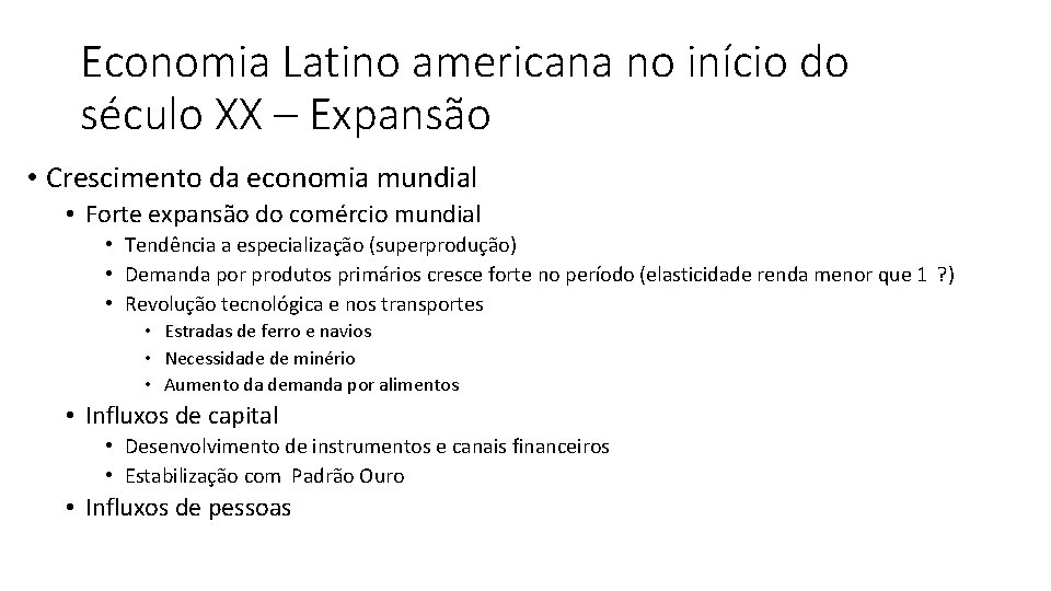 Economia Latino americana no início do século XX – Expansão • Crescimento da economia