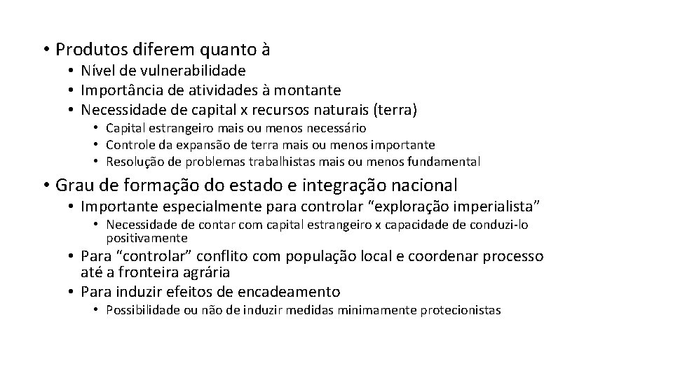  • Produtos diferem quanto à • Nível de vulnerabilidade • Importância de atividades