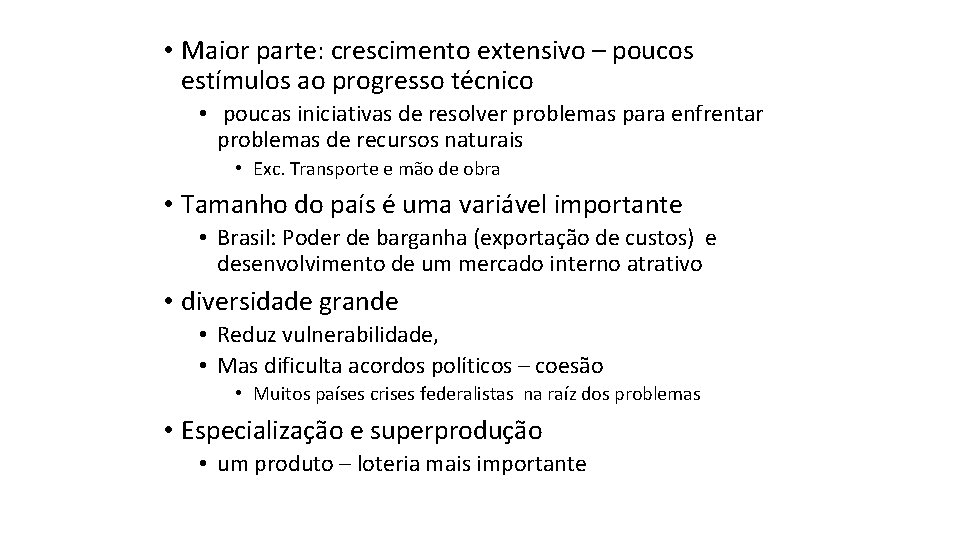  • Maior parte: crescimento extensivo – poucos estímulos ao progresso técnico • poucas