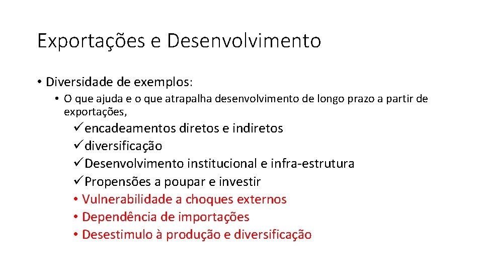 Exportações e Desenvolvimento • Diversidade de exemplos: • O que ajuda e o que